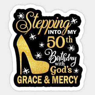 Stepping Into My 50th Birthday With God's Grace & Mercy Bday Sticker